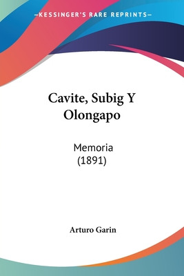 Libro Cavite, Subig Y Olongapo: Memoria (1891) - Garin, A...