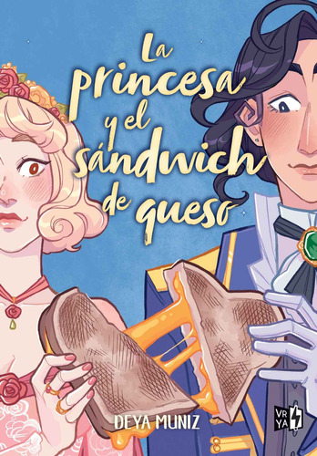 La Princesa Y El Sandwich De Queso - Deya Muniz - V&r Libro