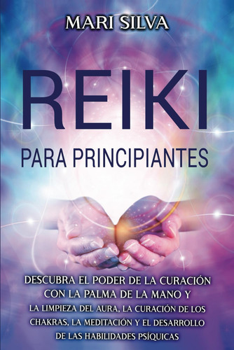 Libro: Reiki Para Principiantes: Descubra El Poder De La Con