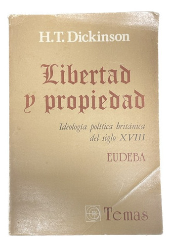 Libertad Y Propiedad - H.t. Dickinson - Eudeba - Usado 