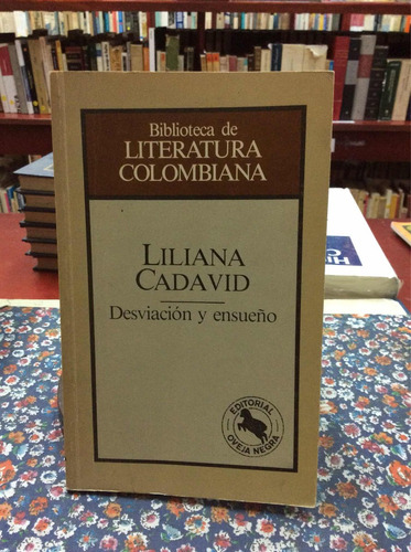 Desviación Y Ensueño Por Liliana Cadavid Poemas Poesía