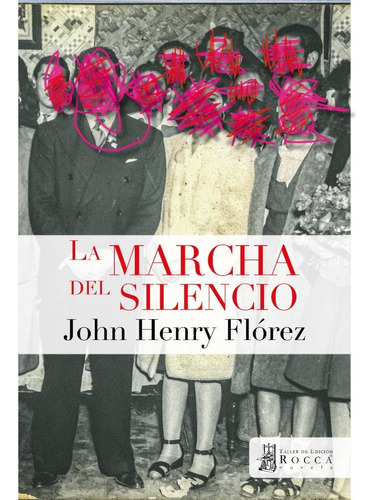 La Marcha Del Silencio, De Flórez, John Henry. Rocca Editorial Colombiana, Tapa Blanda, Edición 1 En Español