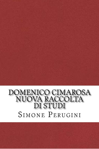 Libro: Domenico Cimarosa. Nuova Raccolta Di Studi (italian E