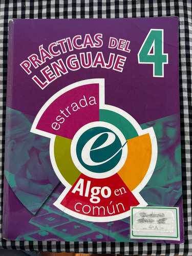 Practicas Del Lenguaje 4. Algo En Comun. Editorial Estrada. 
