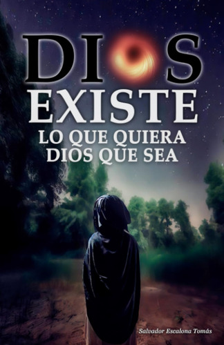 Libro: Dios Existe, Lo Que Quiera Dios Que Sea (spanish Edit