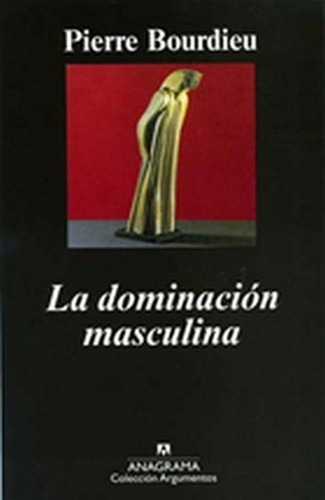 La Dominacion Masculina - Bourdieu, Pierre