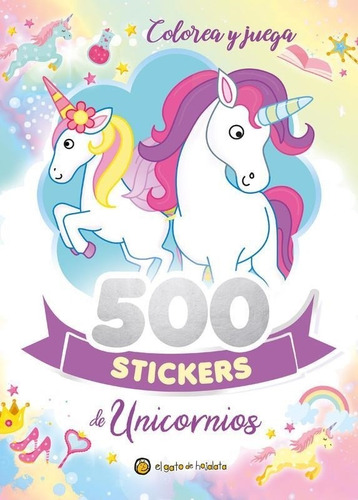 500 Stickers De Unicornios- Colorea Y Juega - Gato De Hojala