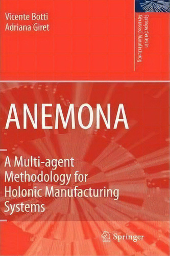 Anemona : A Multi-agent Methodology For Holonic Manufacturing Systems, De Vicente Botti. Editorial Springer London Ltd, Tapa Dura En Inglés