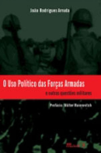 O Uso Político Das Forças Armadas E Outras Questões Milit, De Arruda, Joao Rodrigues. Editora Mauad, Capa Mole Em Português