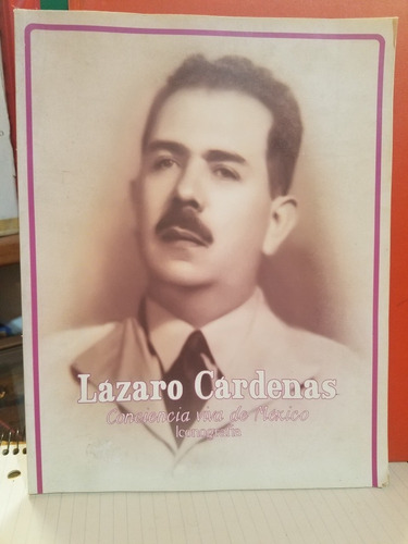 Lazaro Cardenas Conciencia Viva De Mexico