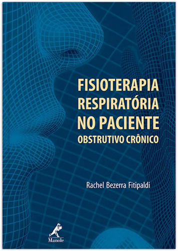 Fisioterapia respiratória no paciente obstrutivo crônico, de Fitipaldi, Rachel Bezerra. Editora Manole LTDA, capa mole em português, 2009