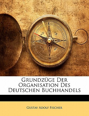 Libro Grundzuge Der Organisation Des Deutschen Buchhandel...