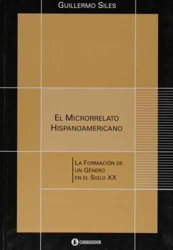 Microrrelato Hispanoamericano, El - Siles, Guillermo