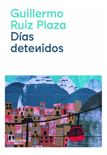 Dias Detenidos, De Ruiz, Guillermo. Editorial Nonova, Tapa Blanda En Español
