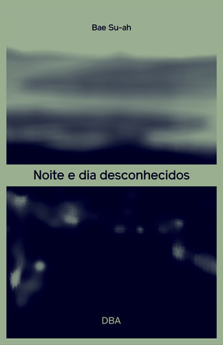 Noite e dia desconhecidos, de Su-ah, Bae. Editora DBA Dorea Books And Art Artes Graficas Eireli, capa mole em português, 2021