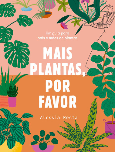 Mais plantas, por favor: Um guia para pais e mães de plantas, de Resta, Alessia. Editorial Editora Schwarcz SA, capa mole em português, 2022