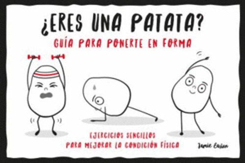 Libro ¿eres Una Patata? Guía Para Ponerte En Forma