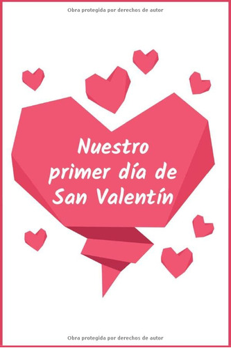 Nuestro Primer Dia De San Valentin: Libreta Diario Agenda