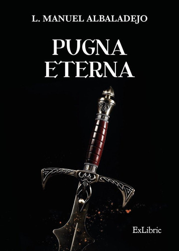 Pugna Eterna, De L Manuel Albaladejo. Editorial Exlibric, Tapa Blanda En Español