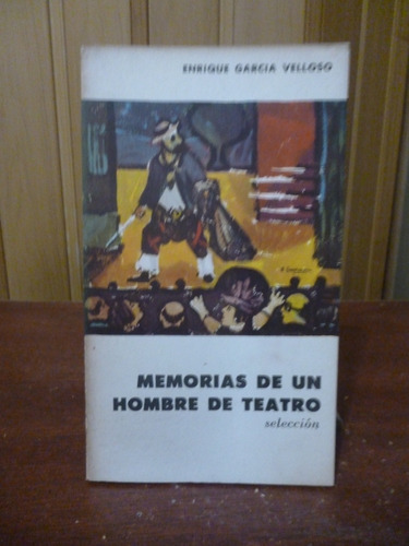 Memorias De Un Hombre De Teatro - Enrique G. Velloso