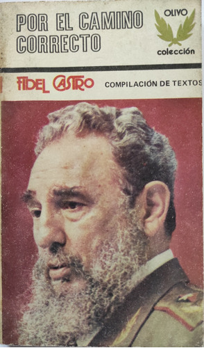 Por El Camino Correcto - Fidel Castro -compilación De Textos