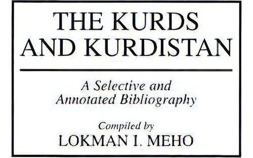 The Kurds And Kurdistan, De Lokman I. Meho. Editorial Abc Clio, Tapa Dura En Inglés