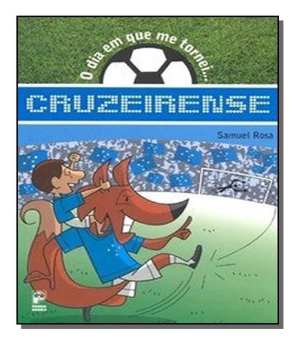 O Dia Em Que Me Tornei... Cruzeirense, De Samuel Rosa. Editora Panda Books, Capa Mole Em Português, 2021