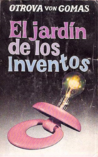 Libro, El Jardin De Los Inventos De Otrova Gomas.