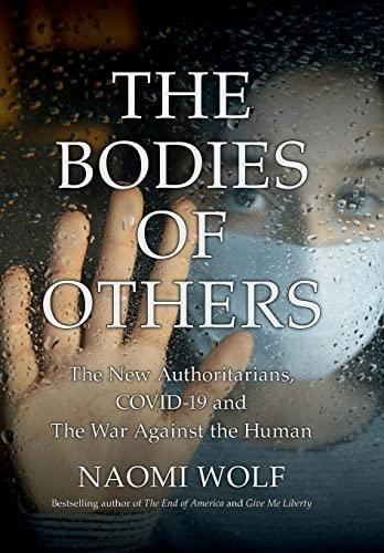 The Bodies Of Others: The New Authoritarians, Covid-19 And T