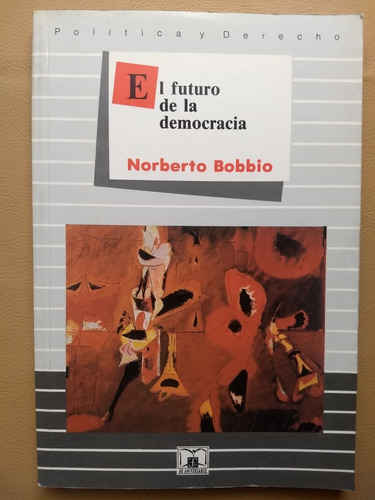 Norberto Bobbio. El Futuro De La Democracia. Ed. Fce