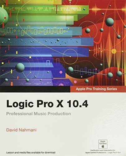 Book : Logic Pro X 10.4 - Apple Pro Training Series...