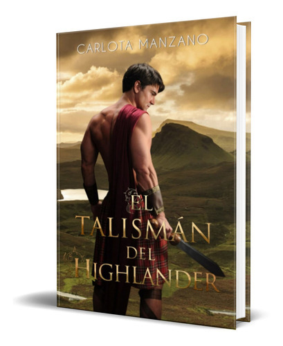 El Talismán Del Hihglander, De Carlota Manzano. Editorial Independently Published, Tapa Blanda En Español, 2023