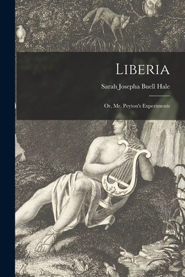 Libro Liberia; Or, Mr. Peyton's Experiments - Hale, Sarah...