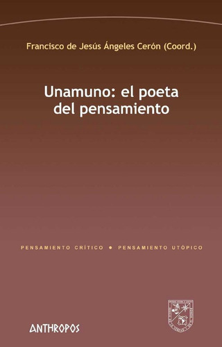 Unamuno: El Poeta Del Pensamiento, De Angeles Ceron, Francisco De Jesús (coord.). Editorial Anthropos Editorial, Tapa Blanda En Español