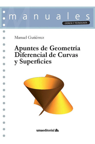 Apuntes De Geometria Diferencial De Curvas Y Superficies, De Gutierrez Lopez, Manuel. Uma Editorial, Tapa Blanda En Español