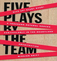 Comprar Libro Five Plays By The Team : Give Up! Start Over!; A Th...