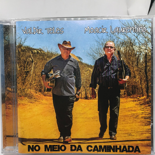 Cd Valdir Teles E Moacir Laurentino No Meio Da Caminhada