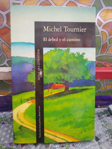 El Árbol Y El Camino Michel Tournier Alfaguara 