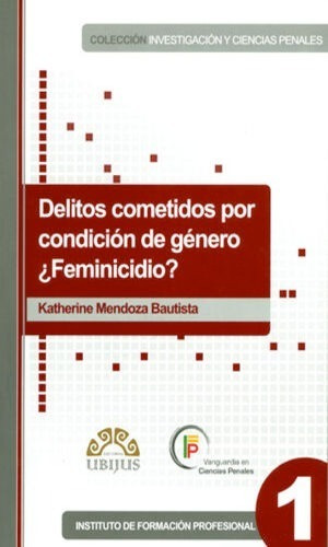 Delitos Cometidos Por Condición De Género ¿feminicidio? . 