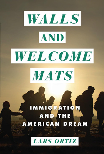 Libro: Walls And Welcome Mats: Immigration And The American