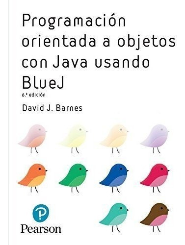 Programacion Orientada A Objetos Con Java Usando Bluej [6 Ed