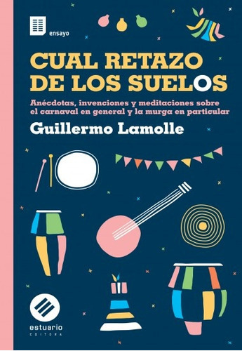 Cual Retazo De Los Suelos, De Guillermo Lamolle. Editorial Estuario, Tapa Blanda, Edición 1 En Español