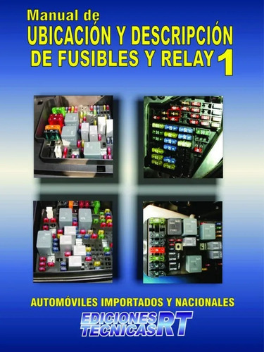 Manual ubicacion y descripcion defusibles y relay Nº 1 + Cd, de Ricardo Tecca. Editorial RT EDICIONES, tapa blanda en español, 2009