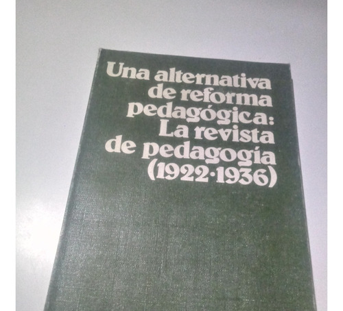 La Revista De Pedagogía 1922-1936 -una Altternativa De Refor