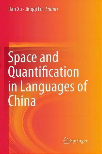 Space And Quantification In Languages Of China, De Dan Xu. Editorial Springer International Publishing Ag, Tapa Blanda En Inglés
