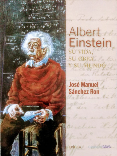 Albert Einstein Su Vida Su Obra Y Su Mundo (fundacion Bbva)