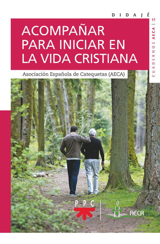 AcompaÃÂ±ar para iniciar en la vida cristiana, de AECA, ASOCIACION ESPAÑOLA DE CATEQUETAS. Editorial PPC EDITORIAL, tapa blanda en español