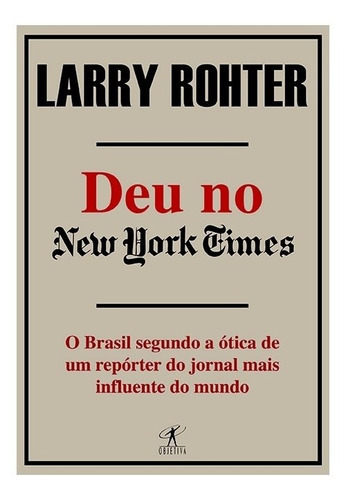 Deu No New York Times: Deu No New York Times, De Rohter, Larry. Editora Objetiva (cia Das Letras), Capa Mole, Edição 1 Em Português
