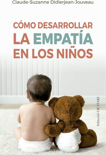 Libro: Cómo Desarrollar La Empatía En Los Niños (spanish Edi