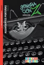 Comprar Aguafuertes Porteñas - Generacion Z, De Arlt, Roberto. Generación Z, Vol. 1. Editorial Letra Impresa Grupo Editor, Tapa Blanda En Español, 2023